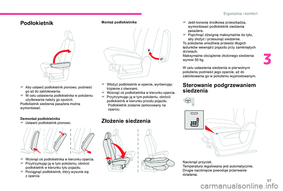 CITROEN BERLINGO VAN 2019 Instrukcja obsługi (in Polish) 57
Podłokietnik
F Aby ustawić podłokietnik pionowo, podnieść go aż do zablokowania.
F
W c
elu ustawienia podłokietnika w położeniu
użytkowania należy go opuścić.
Podłokietnik siedz CITROEN BERLINGO VAN 2019 Instrukcja obsługi (in Polish) 57
Podłokietnik
F Aby ustawić podłokietnik pionowo, podnieść go aż do zablokowania.
F
W c
elu ustawienia podłokietnika w położeniu
użytkowania należy go opuścić.
Podłokietnik siedz