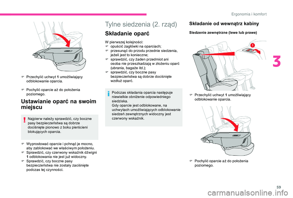 CITROEN BERLINGO VAN 2019 Instrukcja obsługi (in Polish) 59
Tylne siedzenia (2. rząd)
Składanie oparć
W pier wszej kolejności:
F o puścić zagłówki na oparciach;
F
p
rzesunąć do przodu przednie siedzenia,
jeżeli jest to konieczne;
F
s
prawd CITROEN BERLINGO VAN 2019 Instrukcja obsługi (in Polish) 59
Tylne siedzenia (2. rząd)
Składanie oparć
W pier wszej kolejności:
F o puścić zagłówki na oparciach;
F
p
rzesunąć do przodu przednie siedzenia,
jeżeli jest to konieczne;
F
s
prawd