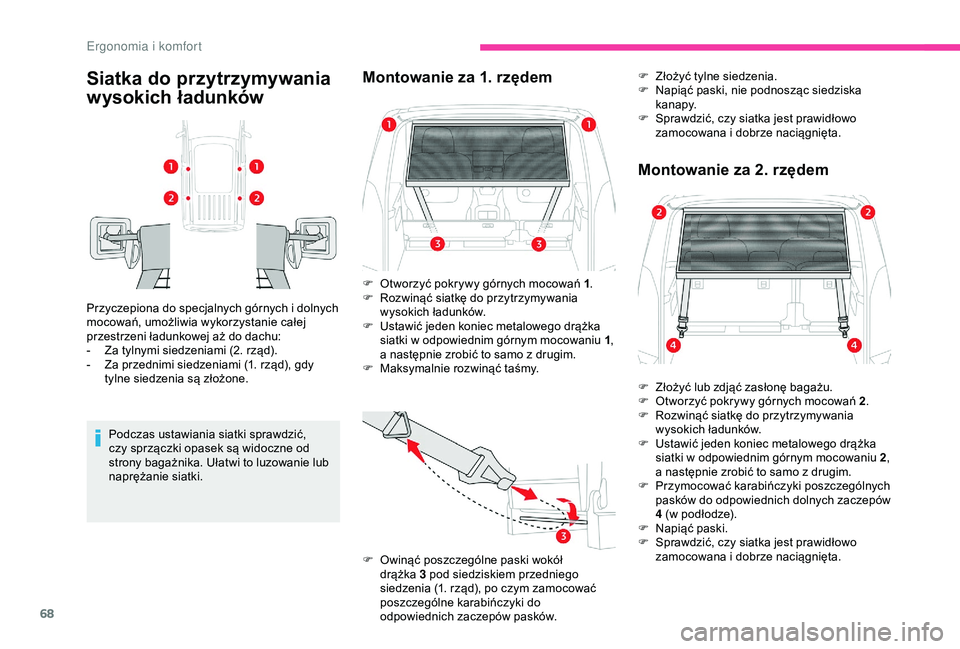 CITROEN BERLINGO VAN 2019 Instrukcja obsługi (in Polish) 68
Siatka do przytrzymywania
wysokich ładunków
Przyczepiona do specjalnych górnych i dolnych
m ocowań, umożliwia wykorzystanie całej
przestrzeni ładunkowej aż do dachu:
-
Z
a tylnymi sie CITROEN BERLINGO VAN 2019 Instrukcja obsługi (in Polish) 68
Siatka do przytrzymywania
wysokich ładunków
Przyczepiona do specjalnych górnych i dolnych
m ocowań, umożliwia wykorzystanie całej
przestrzeni ładunkowej aż do dachu:
-
Z
a tylnymi sie