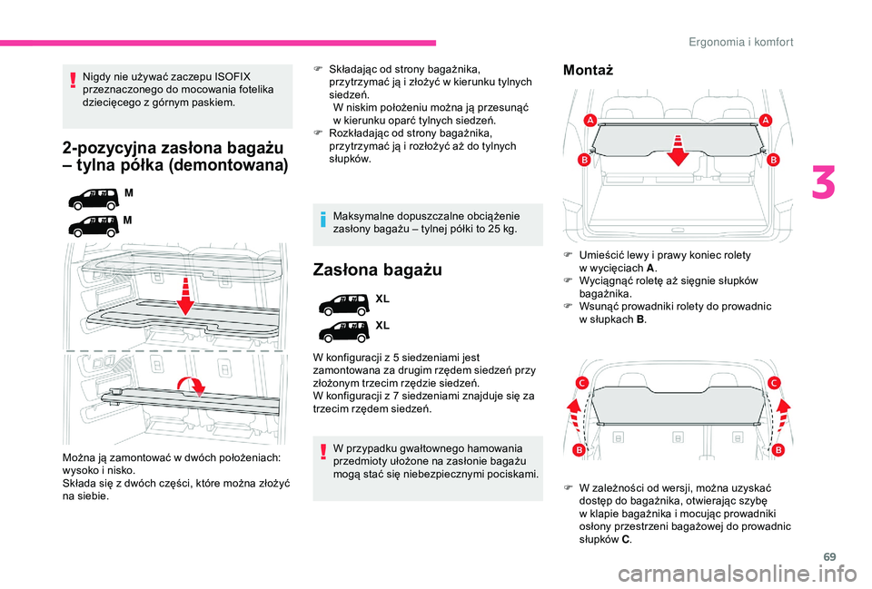 CITROEN BERLINGO VAN 2019 Instrukcja obsługi (in Polish) 69
2-pozycyjna zasłona bagażu
– tylna półka (demontowana)
M
M
Można ją zamontować w
dwóch położeniach:
wysoko i
nisko.
Składa się z
dwóch części, które można złożyć
na s CITROEN BERLINGO VAN 2019 Instrukcja obsługi (in Polish) 69
2-pozycyjna zasłona bagażu
– tylna półka (demontowana)
M
M
Można ją zamontować w
dwóch położeniach:
wysoko i
nisko.
Składa się z
dwóch części, które można złożyć
na s