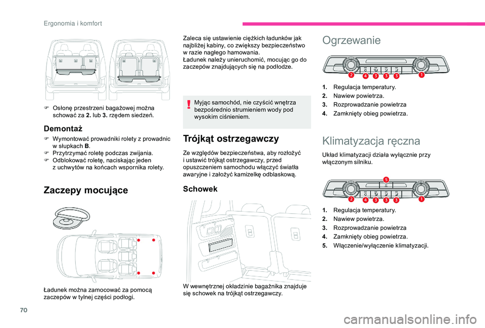 CITROEN BERLINGO VAN 2019 Instrukcja obsługi (in Polish) 70
Demontaż
F Wymontować prowadniki rolety z prowadnic
w słupkach B .
F
P
rzytrzymać roletę podczas zwijania.
F
O
dblokować roletę, naciskając jeden
z
uchwytów na końcach wsporn CITROEN BERLINGO VAN 2019 Instrukcja obsługi (in Polish) 70
Demontaż
F Wymontować prowadniki rolety z prowadnic
w słupkach B .
F
P
rzytrzymać roletę podczas zwijania.
F
O
dblokować roletę, naciskając jeden
z
uchwytów na końcach wsporn