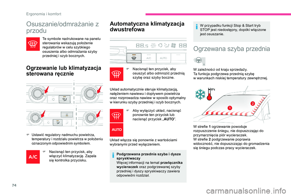 CITROEN BERLINGO VAN 2019 Instrukcja obsługi (in Polish) 74
Osuszanie/odmrażanie z
przodu
Te symbole nadrukowane na panelu
sterowania wskazują położenie
regulatorów w celu szybkiego
osuszenia albo odmrażania szyby
przedniej i
szyb bocznych.
O CITROEN BERLINGO VAN 2019 Instrukcja obsługi (in Polish) 74
Osuszanie/odmrażanie z
przodu
Te symbole nadrukowane na panelu
sterowania wskazują położenie
regulatorów w celu szybkiego
osuszenia albo odmrażania szyby
przedniej i
szyb bocznych.
O