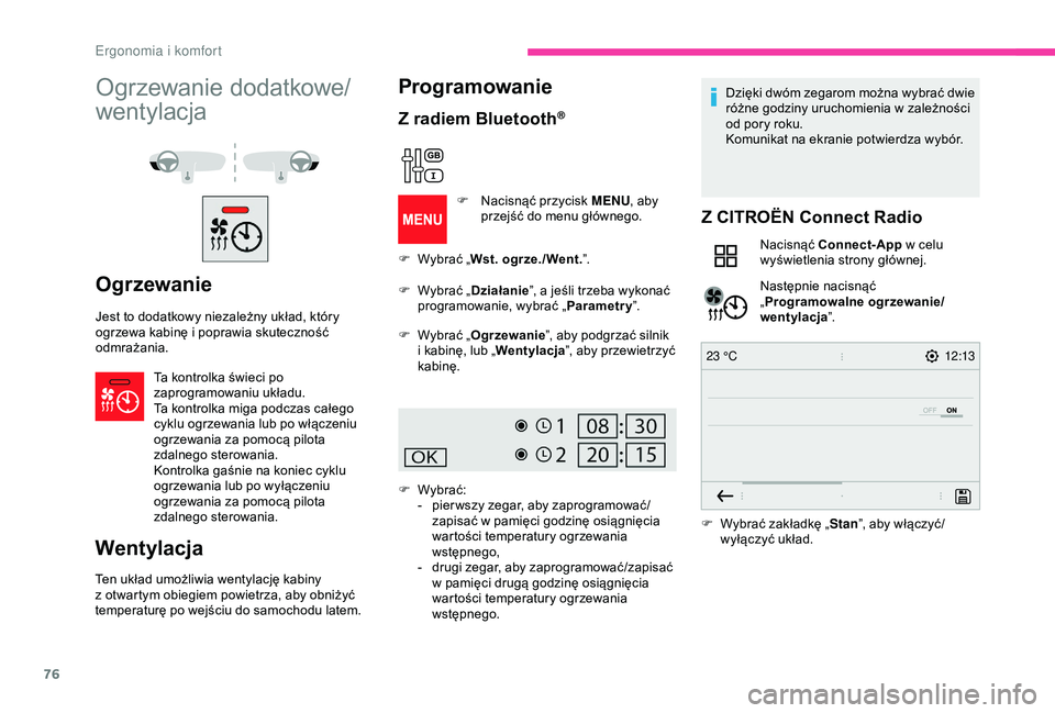 CITROEN BERLINGO VAN 2019 Instrukcja obsługi (in Polish) 76
12:13
23 °C
Ogrzewanie dodatkowe/
wentylacja
Ogrzewanie
Jest to dodatkowy niezależny układ, który
ogrzewa kabinę i
poprawia skuteczność
odmrażania.
Ta kontrolka świeci po
zaprogramowa CITROEN BERLINGO VAN 2019 Instrukcja obsługi (in Polish) 76
12:13
23 °C
Ogrzewanie dodatkowe/
wentylacja
Ogrzewanie
Jest to dodatkowy niezależny układ, który
ogrzewa kabinę i
poprawia skuteczność
odmrażania.
Ta kontrolka świeci po
zaprogramowa