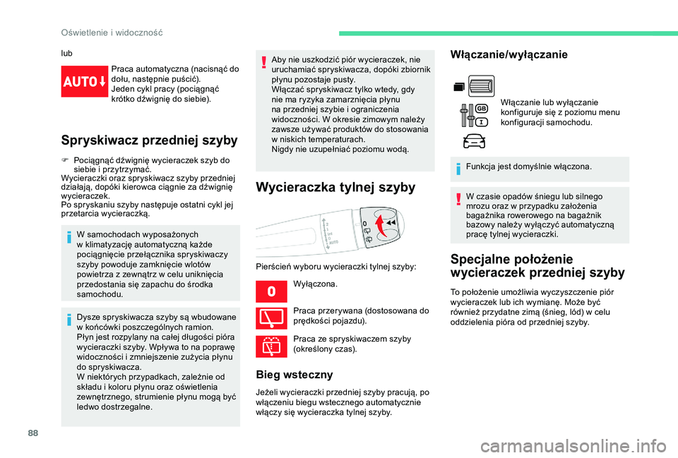 CITROEN BERLINGO VAN 2019 Instrukcja obsługi (in Polish) 88
lubPraca automatyczna (nacisnąć do
dołu, następnie puścić).
Jeden cykl pracy (pociągnąć
krótko dźwignię do siebie).
Spryskiwacz przedniej szyby
F Pociągnąć dźwignię wycieraczek s CITROEN BERLINGO VAN 2019 Instrukcja obsługi (in Polish) 88
lubPraca automatyczna (nacisnąć do
dołu, następnie puścić).
Jeden cykl pracy (pociągnąć
krótko dźwignię do siebie).
Spryskiwacz przedniej szyby
F Pociągnąć dźwignię wycieraczek s