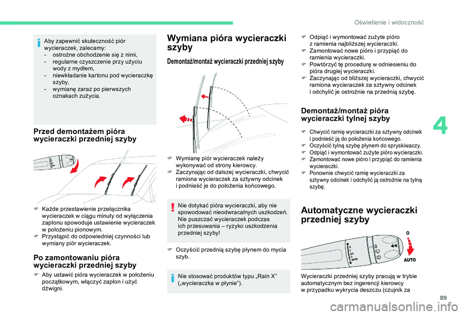 CITROEN BERLINGO VAN 2019 Instrukcja obsługi (in Polish) 89
F Każde przestawienie przełącznika wycieraczek w ciągu minuty od wyłączenia
zapłonu spowoduje ustawienie wycieraczek
w
położeniu pionowym.
F
P
rzystąpić do odpowiedniej czynnoś CITROEN BERLINGO VAN 2019 Instrukcja obsługi (in Polish) 89
F Każde przestawienie przełącznika wycieraczek w ciągu minuty od wyłączenia
zapłonu spowoduje ustawienie wycieraczek
w
położeniu pionowym.
F
P
rzystąpić do odpowiedniej czynnoś