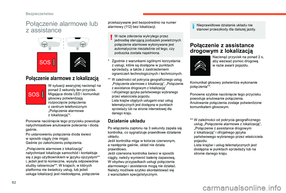 CITROEN BERLINGO VAN 2019 Instrukcja obsługi (in Polish) 92
Połączenie alarmowe lub
z assistance
Połączenie alarmowe z lo kalizacją** W zależności od pokrycia geograficznego usług
„Połączenie alarmowe z lokalizacją”, „Połączenie
z
CITROEN BERLINGO VAN 2019 Instrukcja obsługi (in Polish) 92
Połączenie alarmowe lub
z assistance
Połączenie alarmowe z lo kalizacją** W zależności od pokrycia geograficznego usług
„Połączenie alarmowe z lokalizacją”, „Połączenie
z