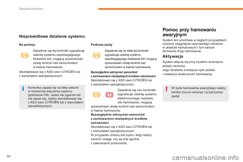 CITROEN C-ZERO 2017 Instrukcja obsługi (in Polish) 64
C-Zero_pl_Chap05_securite_ed01-2016
Bezwzględnie zatrzymać samochód
z zachowaniem niezbędnych środków ostrożności.
Skontaktować się z ASO sieci CITROËN lub
z warsztatem specjalistycz CITROEN C-ZERO 2017 Instrukcja obsługi (in Polish) 64
C-Zero_pl_Chap05_securite_ed01-2016
Bezwzględnie zatrzymać samochód
z zachowaniem niezbędnych środków ostrożności.
Skontaktować się z ASO sieci CITROËN lub
z warsztatem specjalistycz