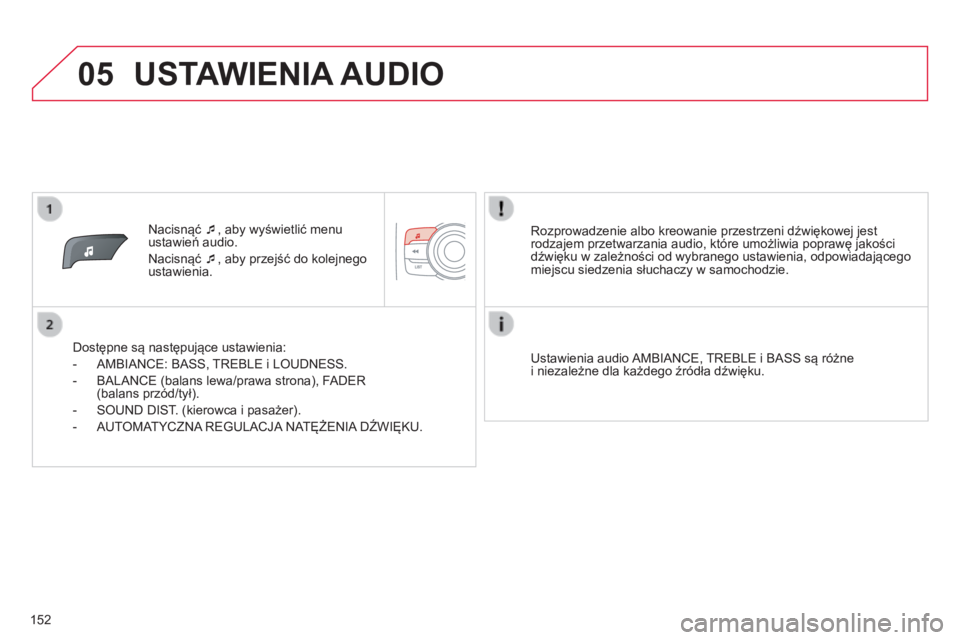 CITROEN C-ZERO 2016 Instrukcja obsługi (in Polish) 05
152
c-zero_pl_chap11b_rDE2_ed01-2014
nacisnąć ¯ , aby wyświetlić menu
ustawień audio.
n
acisnąć ¯, aby przejść do kolejnego
ustawienia.
Dostępne są następujące ustawienia:
-
a
CITROEN C-ZERO 2016 Instrukcja obsługi (in Polish) 05
152
c-zero_pl_chap11b_rDE2_ed01-2014
nacisnąć ¯ , aby wyświetlić menu
ustawień audio.
n
acisnąć ¯, aby przejść do kolejnego
ustawienia.
Dostępne są następujące ustawienia:
-
a