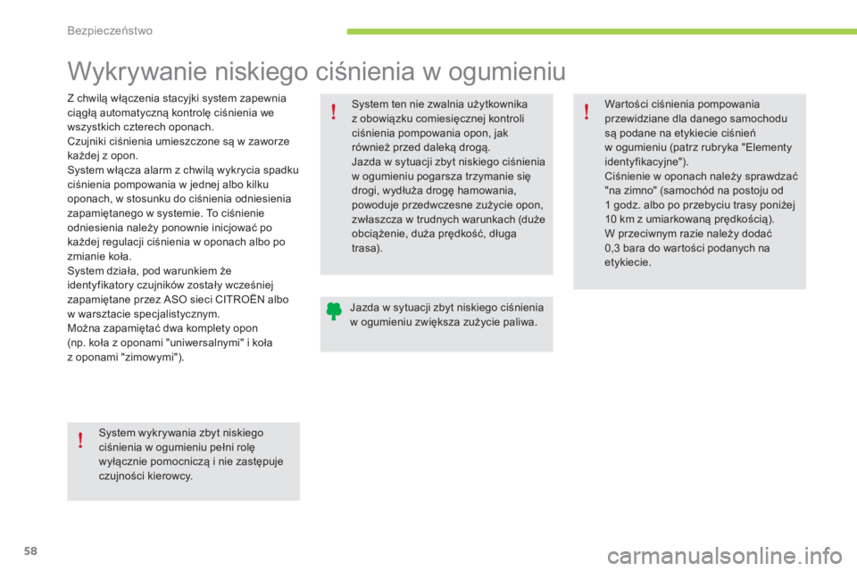 CITROEN C-ZERO 2016 Instrukcja obsługi (in Polish) 58
c-zero_pl_c hap06_securite_ed01-2014
Wykrywanie niskiego ciśnienia w ogumieniu
Z chwilą włączenia stacyjki system zapewnia
ciągłą automatyczną kontrolę ciśnienia we
wszystkich czterech CITROEN C-ZERO 2016 Instrukcja obsługi (in Polish) 58
c-zero_pl_c hap06_securite_ed01-2014
Wykrywanie niskiego ciśnienia w ogumieniu
Z chwilą włączenia stacyjki system zapewnia
ciągłą automatyczną kontrolę ciśnienia we
wszystkich czterech