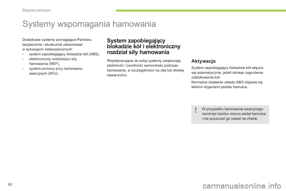 CITROEN C-ZERO 2016 Instrukcja obsługi (in Polish) 62
c-zero_pl_c hap06_securite_ed01-2014
systemy wspomagania hamowania
System zapobiegający
blokadzie kół i elektroniczny
rozdział siły hamowaniaDodatkowe systemy pomagające Państwu
bezpieczn CITROEN C-ZERO 2016 Instrukcja obsługi (in Polish) 62
c-zero_pl_c hap06_securite_ed01-2014
systemy wspomagania hamowania
System zapobiegający
blokadzie kół i elektroniczny
rozdział siły hamowaniaDodatkowe systemy pomagające Państwu
bezpieczn