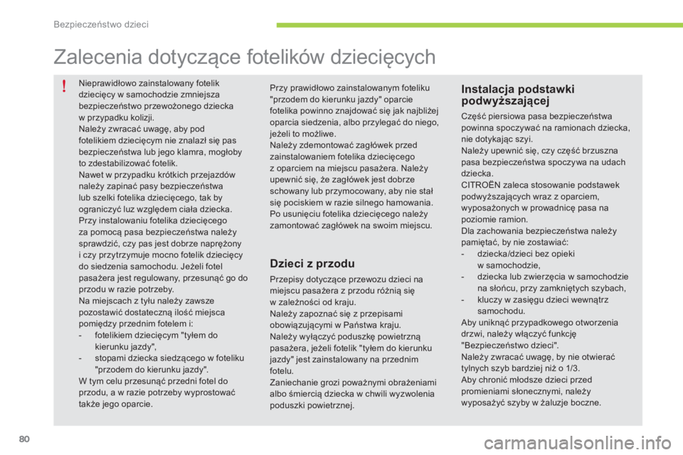 CITROEN C-ZERO 2016 Instrukcja obsługi (in Polish) 80
c-zero_pl_c hap07_securite-enfants_ed01-2014
nieprawidłowo zainstalowany fotelik
dziecięcy w samochodzie zmniejsza
bezpieczeństwo przewożonego dziecka
w przypadku kolizji.
na
leży zwraca CITROEN C-ZERO 2016 Instrukcja obsługi (in Polish) 80
c-zero_pl_c hap07_securite-enfants_ed01-2014
nieprawidłowo zainstalowany fotelik
dziecięcy w samochodzie zmniejsza
bezpieczeństwo przewożonego dziecka
w przypadku kolizji.
na
leży zwraca