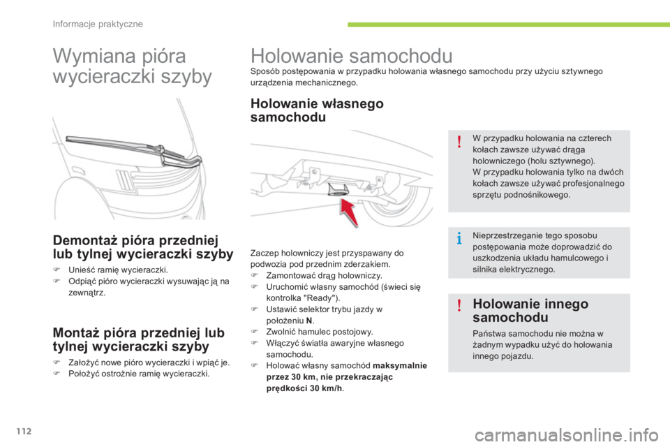 CITROEN C-ZERO 2014  Instrukcja obsługi (in Polish) Informacje praktyczne
112
   
 
 
 
 
Holowanie samochodu  Sposób postępowania w przypadku holowania własnego samochodu przy użyciu sztywnegourządzenia mechanicznego.
 
 
Holowanie własnego
samo