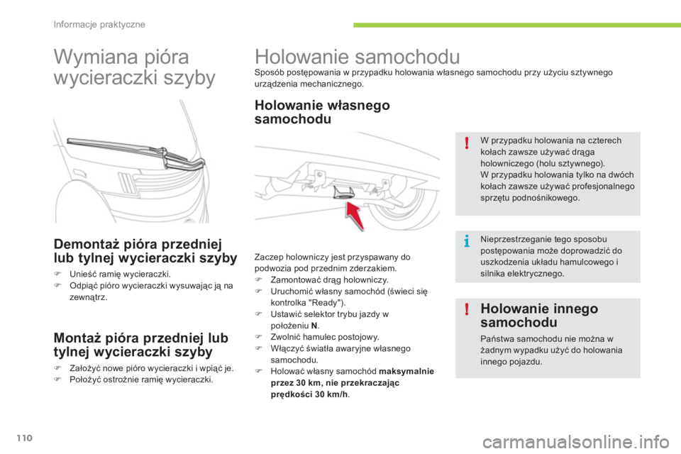 CITROEN C-ZERO 2012  Instrukcja obsługi (in Polish) i !
!
Informacje praktyczne
110
   
 
 
 
 
Holowanie samochodu  Sposób postępowania w przypadku holowania własnego samochodu przy użyciu sztywnegourządzenia mechanicznego.
 
 
Holowanie własneg