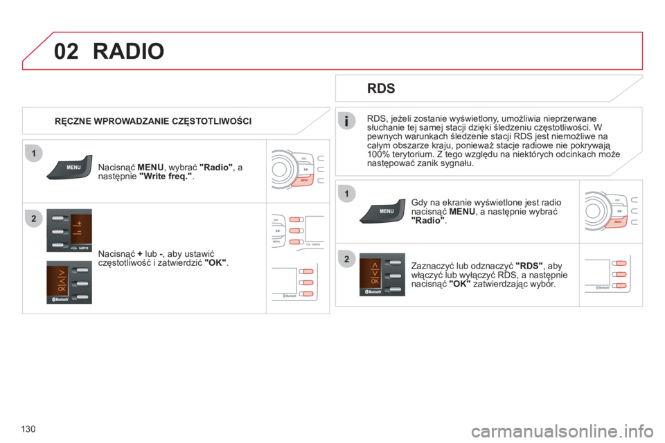 CITROEN C-ZERO 2012 Instrukcja obsługi (in Polish) 1
2
02
1
2
130
RDS, jeżeli zostanie wyświetlony, umożliwia nieprzerwanesłuchanie tej samej stacji dzięki śledzeniu częstotliwości. W
pewnych warunkach śledzenie stacji RDS jest niemożliwe n CITROEN C-ZERO 2012 Instrukcja obsługi (in Polish) 1
2
02
1
2
130
RDS, jeżeli zostanie wyświetlony, umożliwia nieprzerwanesłuchanie tej samej stacji dzięki śledzeniu częstotliwości. W
pewnych warunkach śledzenie stacji RDS jest niemożliwe n