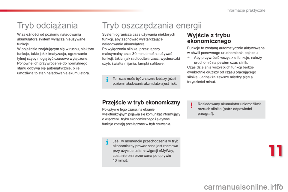 CITROEN C3 2015 Instrukcja obsługi (in Polish) 171
c3_pl_c hap11_Info-pratiques_ed01-2014
tryb oszczędzania energii
Wyjście z trybu
ekonomicznego
Funkcje te zostaną automatycznie aktywowane
w chwili ponownego uruchomienia pojazdu.
F
a
b
y CITROEN C3 2015 Instrukcja obsługi (in Polish) 171
c3_pl_c hap11_Info-pratiques_ed01-2014
tryb oszczędzania energii
Wyjście z trybu
ekonomicznego
Funkcje te zostaną automatycznie aktywowane
w chwili ponownego uruchomienia pojazdu.
F
a
b
y