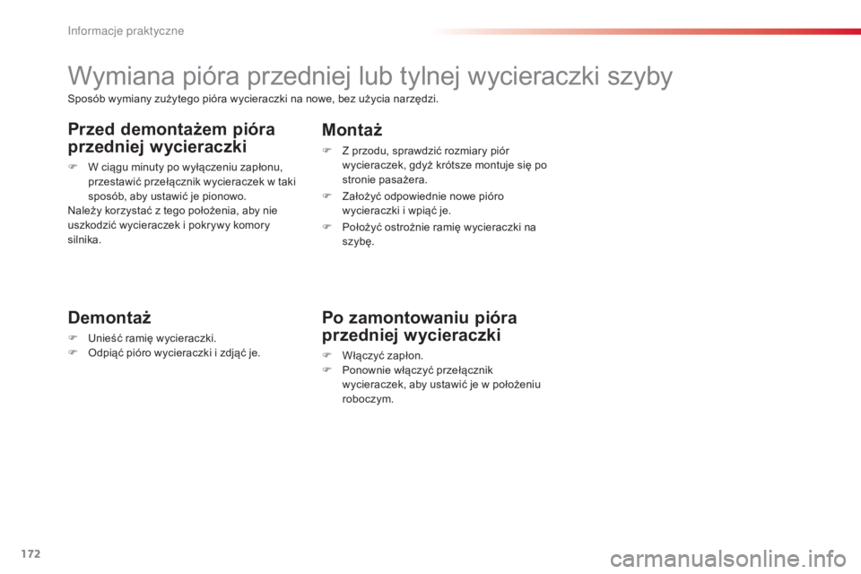 CITROEN C3 2015 Instrukcja obsługi (in Polish) 172
c3_pl_c hap11_Info-pratiques_ed01-2014
Wymiana pióra przedniej lub tylnej wycieraczki szyby
Demontaż
F unieść ramię wycieraczki.
F
od piąć pióro wycieraczki i zdjąć je.
Montaż
F Z pr CITROEN C3 2015 Instrukcja obsługi (in Polish) 172
c3_pl_c hap11_Info-pratiques_ed01-2014
Wymiana pióra przedniej lub tylnej wycieraczki szyby
Demontaż
F unieść ramię wycieraczki.
F
od piąć pióro wycieraczki i zdjąć je.
Montaż
F Z pr