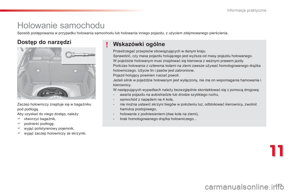 CITROEN C3 2015 Instrukcja obsługi (in Polish) 173
c3_pl_c hap11_Info-pratiques_ed01-2014
Holowanie samochodu
Dostęp do narzędzi
Zaczep holowniczy znajduje się w bagażniku
pod podłogą.
ab
y uzyskać do niego dostęp, należy:
F
o
tworzy CITROEN C3 2015 Instrukcja obsługi (in Polish) 173
c3_pl_c hap11_Info-pratiques_ed01-2014
Holowanie samochodu
Dostęp do narzędzi
Zaczep holowniczy znajduje się w bagażniku
pod podłogą.
ab
y uzyskać do niego dostęp, należy:
F
o
tworzy