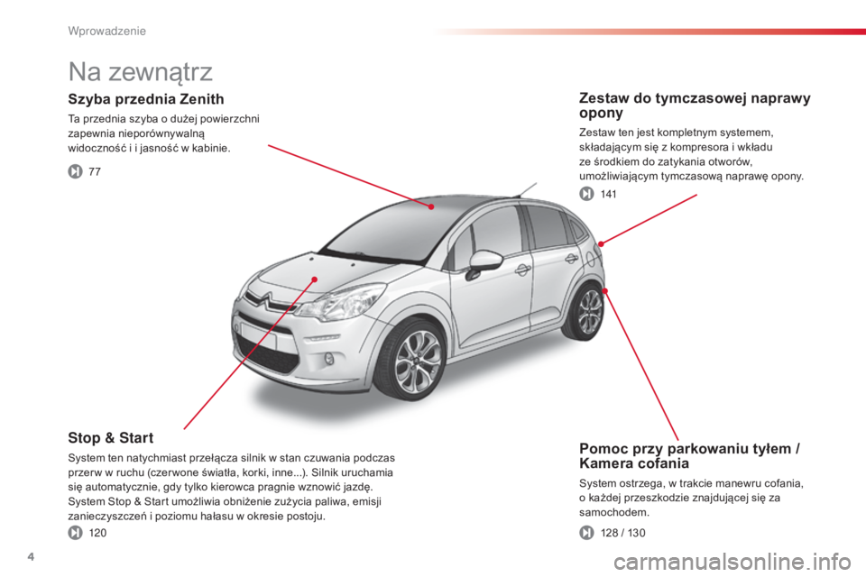 CITROEN C3 2015  Instrukcja obsługi (in Polish) 4
c3_pl_ chap00b_vue-ensemble_ed01-2014
Pomoc przy parkowaniu tyłem / 
Kamera cofania
system ostrzega, w trakcie manewru cofania, 
o każdej przeszkodzie znajdującej się za 
samochodem.
Stop & Star