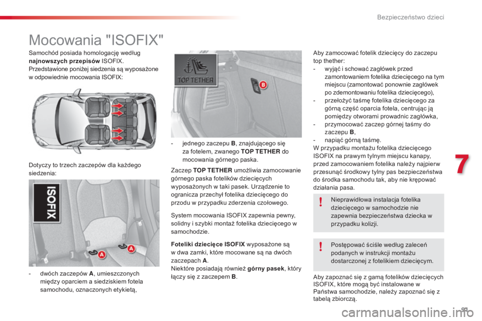 CITROEN C3 2015 Instrukcja obsługi (in Polish) 91
c3_pl_ chap07_ securite-enfants_ed01-2014
samochód posiada homologację według
najnowszych przepisów Is
oFI X.
Przedstawione poniżej siedzenia są wyposażone
w odpowiednie mocowania I
s
o
CITROEN C3 2015 Instrukcja obsługi (in Polish) 91
c3_pl_ chap07_ securite-enfants_ed01-2014
samochód posiada homologację według
najnowszych przepisów Is
oFI X.
Przedstawione poniżej siedzenia są wyposażone
w odpowiednie mocowania I
s
o
