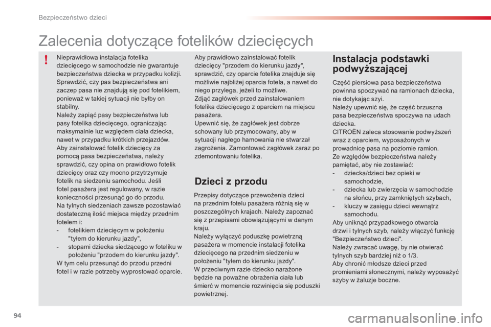 CITROEN C3 2015 Instrukcja obsługi (in Polish) 94
c3_pl_ chap07_ securite-enfants_ed01-2014
część piersiowa pasa bezpieczeństwa
powinna spoczywać na ramionach dziecka,
nie dotykając szyi.
na
leży upewnić się, że część brzuszna
pas CITROEN C3 2015 Instrukcja obsługi (in Polish) 94
c3_pl_ chap07_ securite-enfants_ed01-2014
część piersiowa pasa bezpieczeństwa
powinna spoczywać na ramionach dziecka,
nie dotykając szyi.
na
leży upewnić się, że część brzuszna
pas