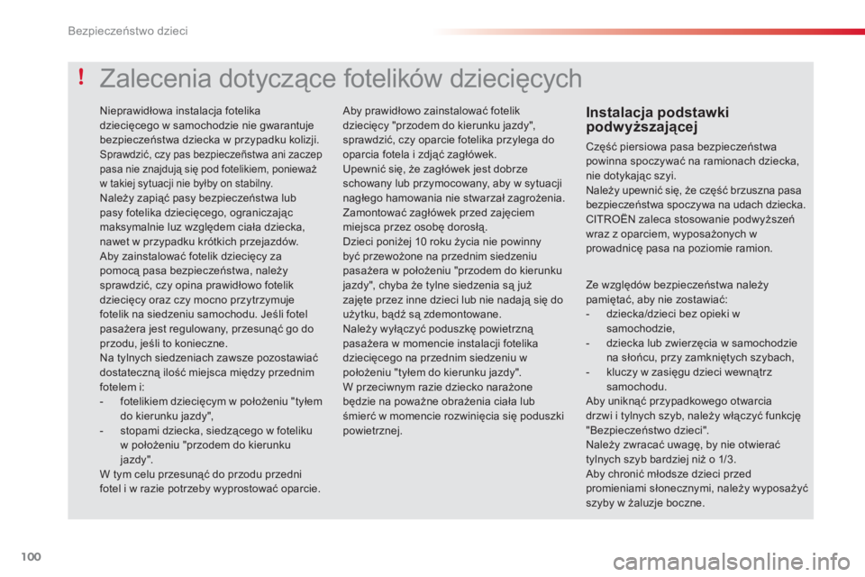 CITROEN C3 2014 Instrukcja obsługi (in Polish) Bezpieczeństwo dzieci
100
Ze względów bezpieczeństwa należypamiętać, aby nie zostawiać:
- dziecka/dzieci bez opieki w samochodzie,
- dziecka lub zwierzęcia w samochodziena sło CITROEN C3 2014 Instrukcja obsługi (in Polish) Bezpieczeństwo dzieci
100
Ze względów bezpieczeństwa należypamiętać, aby nie zostawiać:
- dziecka/dzieci bez opieki w samochodzie,
- dziecka lub zwierzęcia w samochodziena sło