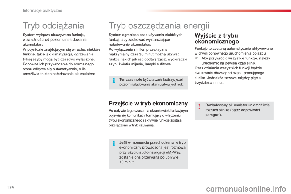 CITROEN C3 2014  Instrukcja obsługi (in Polish) Informacje praktyczne
174
   
 
 
 
 
 
 
 
Tr y b  o s z c zędzania energii 
 
 
Wyjście z trybu
ekonomicznego
 
Funkcje te zostaną automatycznie aktywowane
w chwili ponownego uruchomienia pojazdu