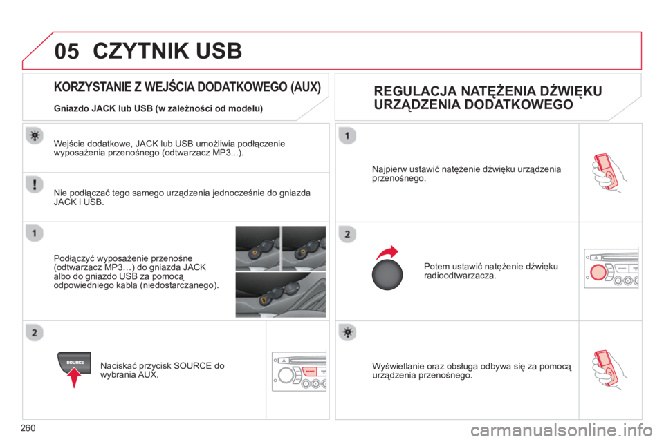 CITROEN C3 2014 Instrukcja obsługi (in Polish) 05
260
Wyświetlanie oraz obsługa odbywa się za pomocą urządzenia przenośnego. Najpierw ustawić natężenie dźwięku urządzenia
przenośnego.
Potem ustawić natężenie dźwięku
radiood CITROEN C3 2014 Instrukcja obsługi (in Polish) 05
260
Wyświetlanie oraz obsługa odbywa się za pomocą urządzenia przenośnego. Najpierw ustawić natężenie dźwięku urządzenia
przenośnego.
Potem ustawić natężenie dźwięku
radiood