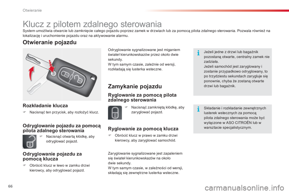 CITROEN C3 2014  Instrukcja obsługi (in Polish) Otwieranie
66
   
 
 
 
 
 
 
 
 
 
 
 
 
 
 
Klucz z pilotem zdalnego sterowania System umożliwia otwarcie lub zamknięcie całego pojazdu poprzez zamek w drzwiach lub za pomocą pilota zdalnego ste