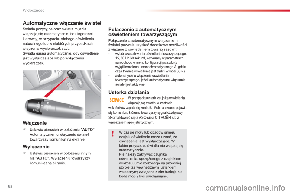 CITROEN C3 2014 Instrukcja obsługi (in Polish) Widoczność
82
Połączenie z automatycznymoświetleniem towarzyszącym
Połączenie z automatycznym włączaniem
świateł pozwala uzyskać dodatkowe możliwościzwiązane z oświetleniem towarz CITROEN C3 2014 Instrukcja obsługi (in Polish) Widoczność
82
Połączenie z automatycznymoświetleniem towarzyszącym
Połączenie z automatycznym włączaniem
świateł pozwala uzyskać dodatkowe możliwościzwiązane z oświetleniem towarz
