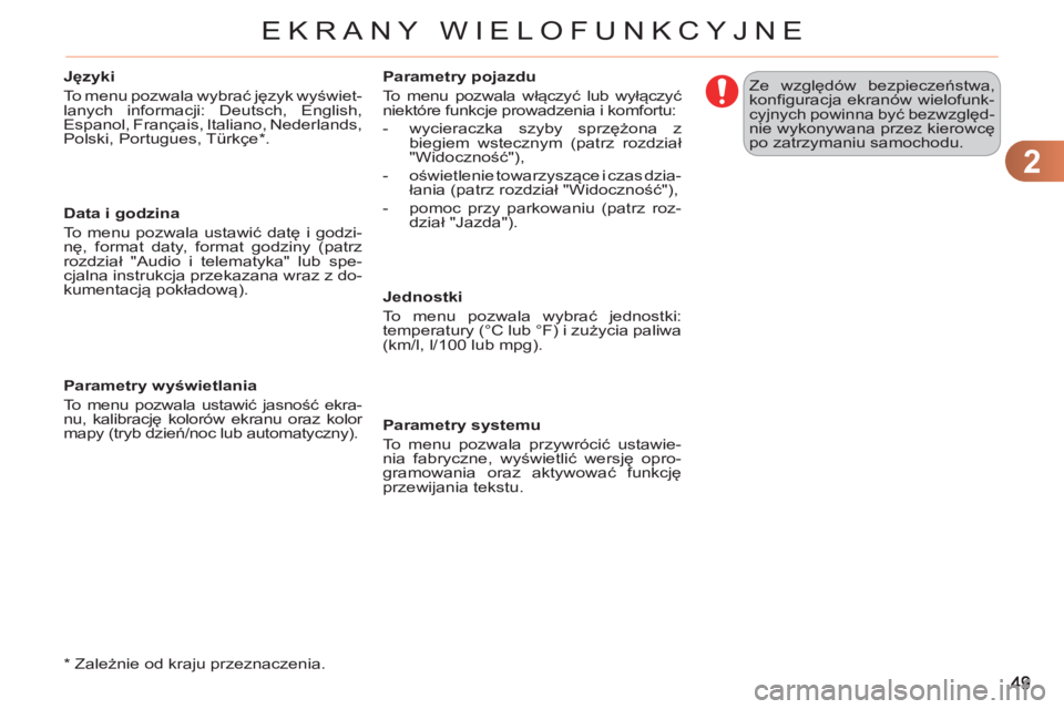 CITROEN C3 2013 Instrukcja obsługi (in Polish) 2
EKRANY WIELOFUNKCYJNE
*
Zależnie od kraju przeznaczenia.
Języki
To menu pozwala wybrać język wyświet-
lanych informacji: Deutsch, English,
Espanol, Français, Italiano, Nederla CITROEN C3 2013 Instrukcja obsługi (in Polish) 2
EKRANY WIELOFUNKCYJNE
*
Zależnie od kraju przeznaczenia.
Języki
To menu pozwala wybrać język wyświet-
lanych informacji: Deutsch, English,
Espanol, Français, Italiano, Nederla