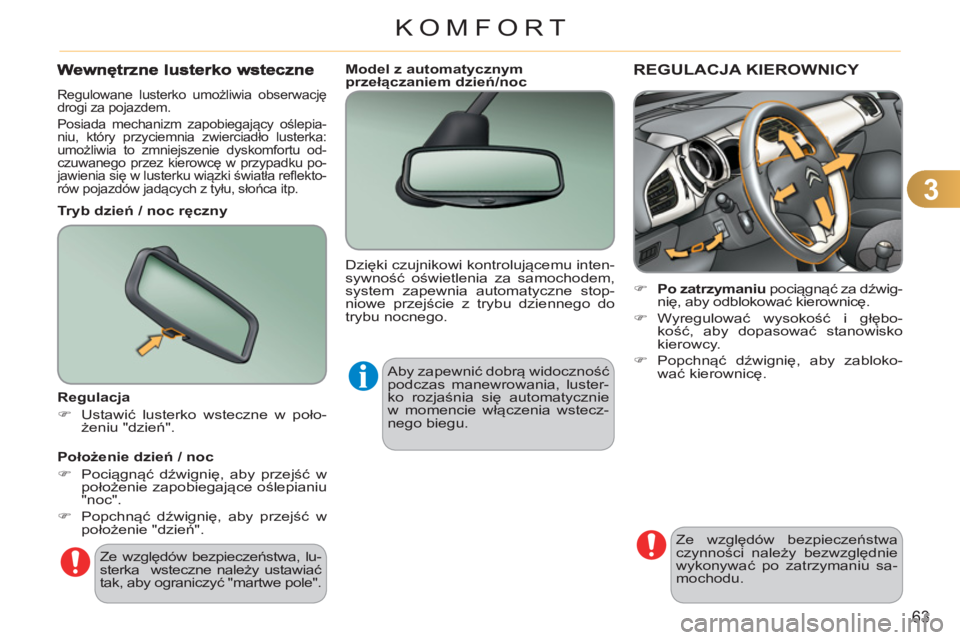 CITROEN C3 2013  Instrukcja obsługi (in Polish) 3
63
KOMFORT
REGULACJA KIEROWNICY 
   
 
 
�) 
  Po zatrzymaniu 
 pociągnąć za dźwig-
nię, aby odblokować kierownicę. 
   
�) 
 Wyregulować wysokość i głębo-
kość, aby dopasować stanowi
