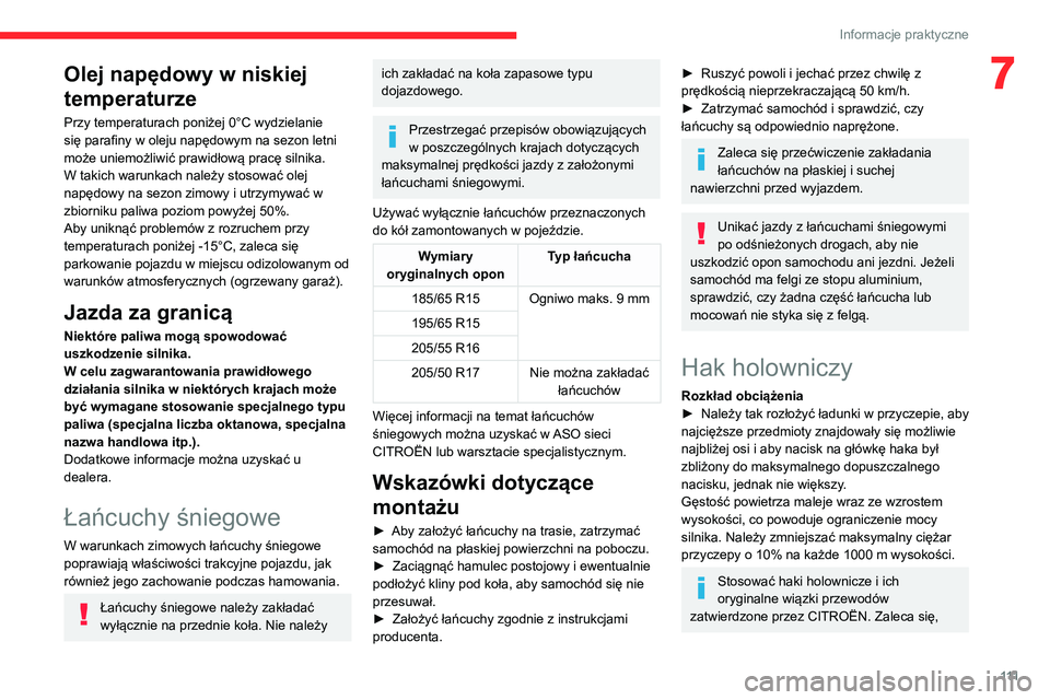 CITROEN C3 2020  Instrukcja obsługi (in Polish) 111
Informacje praktyczne
7Olej napędowy w niskiej 
temperaturze
Przy temperaturach poniżej 0°C wydzielanie 
się parafiny w oleju napędowym na sezon letni 
może uniemożliwić prawidłową prac