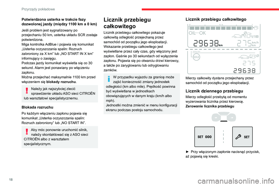CITROEN C3 2020 Instrukcja obsługi (in Polish) 18
Przyrządy pokładowe
Potwierdzona usterka w trakcie fazy
dozwolonej jazdy (między 1100 km a 0 km)
Jeśli problem jest sygnalizowany po
przejechaniu 50 km, usterka układu SCR zostaje
potwierd CITROEN C3 2020 Instrukcja obsługi (in Polish) 18
Przyrządy pokładowe
Potwierdzona usterka w trakcie fazy
dozwolonej jazdy (między 1100 km a 0 km)
Jeśli problem jest sygnalizowany po
przejechaniu 50 km, usterka układu SCR zostaje
potwierd