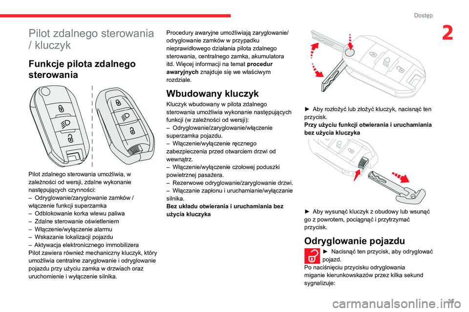 CITROEN C3 2020 Instrukcja obsługi (in Polish) 25
Dostęp
2Pilot zdalnego sterowania
/ kluczyk
Funkcje pilota zdalnego
sterowania
Pilot zdalnego sterowania umożliwia, w
zależności od wersji, zdalne wykonanie
następujących czynności:
CITROEN C3 2020 Instrukcja obsługi (in Polish) 25
Dostęp
2Pilot zdalnego sterowania
/ kluczyk
Funkcje pilota zdalnego
sterowania
Pilot zdalnego sterowania umożliwia, w
zależności od wersji, zdalne wykonanie
następujących czynności: