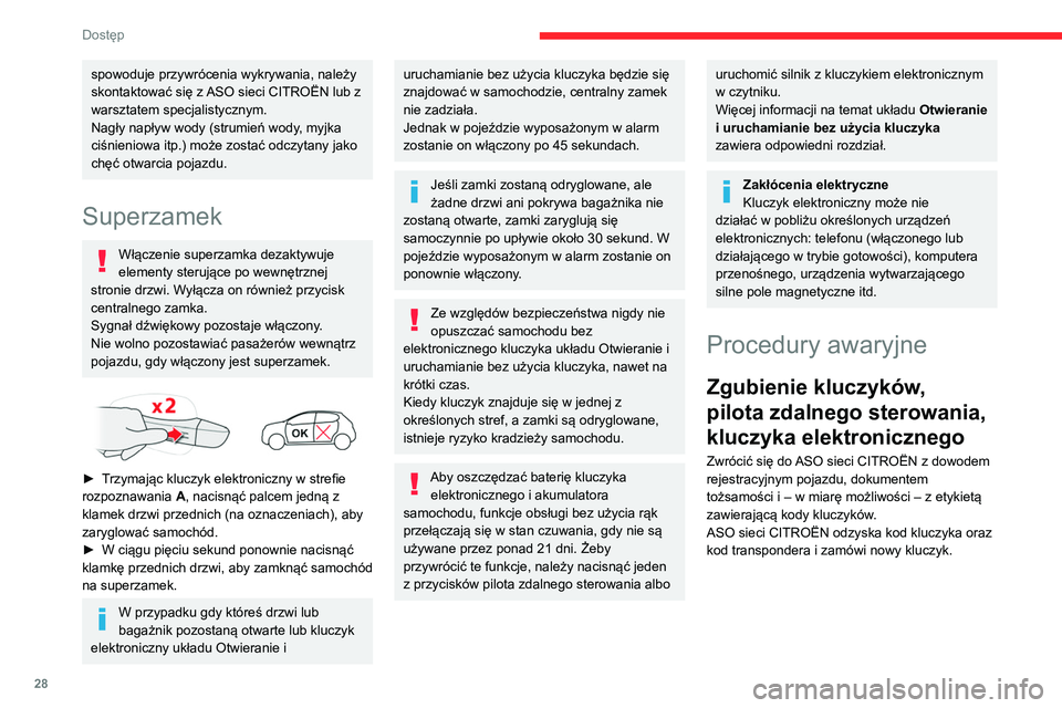 CITROEN C3 2020 Instrukcja obsługi (in Polish) 28
Dostęp
Odryglowywanie/ryglowanie
całego samochodu za
pomocą kluczyka
Tę procedurę należy wykonać w następujących
przypadkach:
– rozładowanie baterii pilota zdalnego
sterowania,
– CITROEN C3 2020 Instrukcja obsługi (in Polish) 28
Dostęp
Odryglowywanie/ryglowanie
całego samochodu za
pomocą kluczyka
Tę procedurę należy wykonać w następujących
przypadkach:
– rozładowanie baterii pilota zdalnego
sterowania,
–