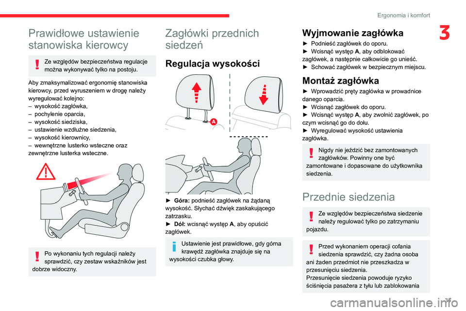 CITROEN C3 2020 Instrukcja obsługi (in Polish) 35
Ergonomia i komfort
3Prawidłowe ustawienie
stanowiska kierowcy
Ze względów bezpieczeństwa regulacje
można wykonywać tylko na postoju.
Aby zmaksymalizować ergonomię stanowiska
kierowcy, p CITROEN C3 2020 Instrukcja obsługi (in Polish) 35
Ergonomia i komfort
3Prawidłowe ustawienie
stanowiska kierowcy
Ze względów bezpieczeństwa regulacje
można wykonywać tylko na postoju.
Aby zmaksymalizować ergonomię stanowiska
kierowcy, p
