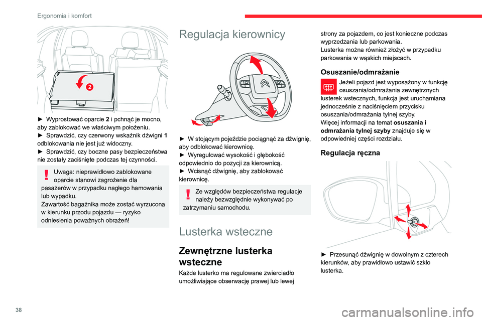 CITROEN C3 2020 Instrukcja obsługi (in Polish) 38
Ergonomia i komfort
Ze względów bezpieczeństwa lusterka
wsteczne należy regulować tak, aby
ograniczyć „martwe pole”.
Obiekty widziane w lusterkach wstecznych
są w rzeczywistości o wi CITROEN C3 2020 Instrukcja obsługi (in Polish) 38
Ergonomia i komfort
Ze względów bezpieczeństwa lusterka
wsteczne należy regulować tak, aby
ograniczyć „martwe pole”.
Obiekty widziane w lusterkach wstecznych
są w rzeczywistości o wi