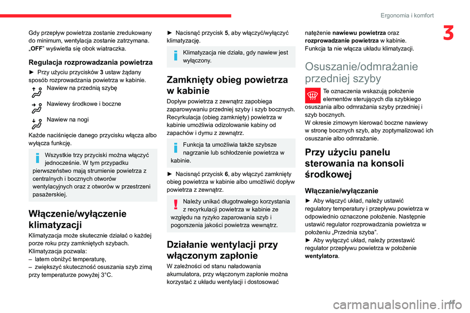 CITROEN C3 2020 Instrukcja obsługi (in Polish) 43
Ergonomia i komfort
3Gdy przepływ powietrza zostanie zredukowany
do minimum, wentylacja zostanie zatrzymana.
„OFF” wyświetla się obok wiatraczka.
Regulacja rozprowadzania powietrza
► Przy CITROEN C3 2020 Instrukcja obsługi (in Polish) 43
Ergonomia i komfort
3Gdy przepływ powietrza zostanie zredukowany
do minimum, wentylacja zostanie zatrzymana.
„OFF” wyświetla się obok wiatraczka.
Regulacja rozprowadzania powietrza
► Przy