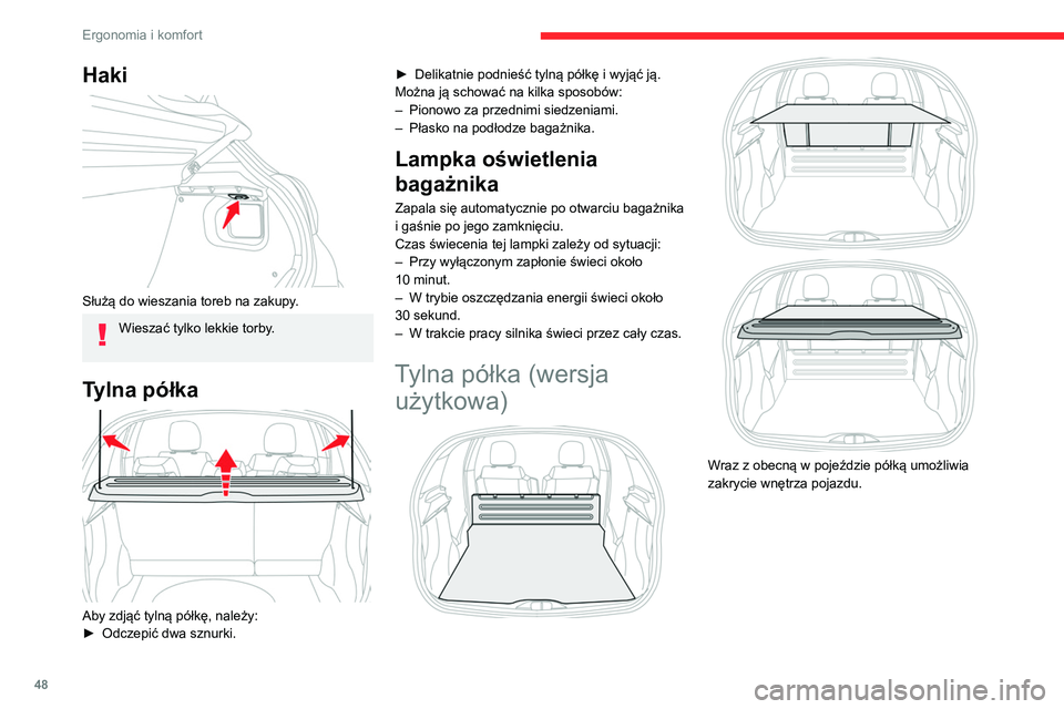 CITROEN C3 2020 Instrukcja obsługi (in Polish) 48
Ergonomia i komfort
Haki
Służą do wieszania toreb na zakupy.
Wieszać tylko lekkie torby.
Tylna półka
Aby zdjąć tylną półkę, należy:
► Odczepić dwa sznurki. ►
Delikatnie p CITROEN C3 2020 Instrukcja obsługi (in Polish) 48
Ergonomia i komfort
Haki
Służą do wieszania toreb na zakupy.
Wieszać tylko lekkie torby.
Tylna półka
Aby zdjąć tylną półkę, należy:
► Odczepić dwa sznurki. ►
Delikatnie p