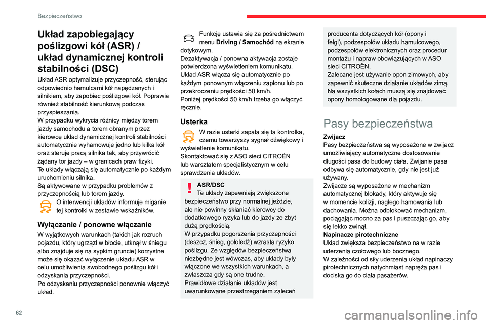 CITROEN C3 2020 Instrukcja obsługi (in Polish) 62
Bezpieczeństwo
Napinacze pirotechniczne pasów
bezpieczeństwa działają przy włączonym
zapłonie.
Ogranicznik siły naprężenia
Ten układ zmniejsza nacisk pasa na klatkę
piersiową osoby CITROEN C3 2020 Instrukcja obsługi (in Polish) 62
Bezpieczeństwo
Napinacze pirotechniczne pasów
bezpieczeństwa działają przy włączonym
zapłonie.
Ogranicznik siły naprężenia
Ten układ zmniejsza nacisk pasa na klatkę
piersiową osoby