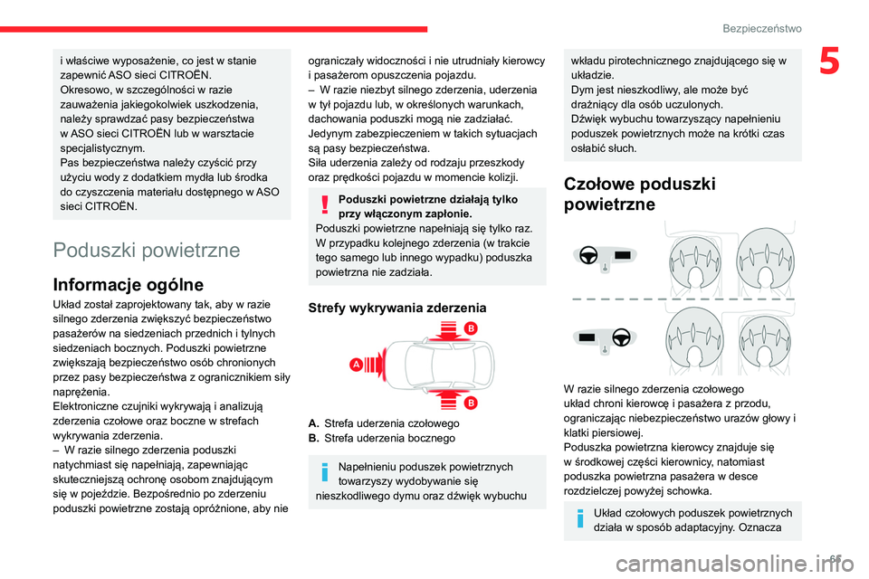 CITROEN C3 2020 Instrukcja obsługi (in Polish) 65
Bezpieczeństwo
5i właściwe wyposażenie, co jest w stanie
zapewnić ASO sieci CITROËN.
Okresowo, w szczególności w razie
zauważenia jakiegokolwiek uszkodzenia,
należy sprawdzać pasy bez CITROEN C3 2020 Instrukcja obsługi (in Polish) 65
Bezpieczeństwo
5i właściwe wyposażenie, co jest w stanie
zapewnić ASO sieci CITROËN.
Okresowo, w szczególności w razie
zauważenia jakiegokolwiek uszkodzenia,
należy sprawdzać pasy bez