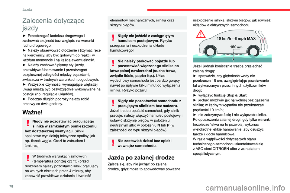 CITROEN C3 2020 Instrukcja obsługi (in Polish) 78
Jazda
Zalecenia dotyczące
jazdy
► Przestrzegać kodeksu drogowego i
zachować czujność bez względu na warunki
ruchu drogowego.
►
Należy obserwować otoczenie i trzymać ręce
na kier CITROEN C3 2020 Instrukcja obsługi (in Polish) 78
Jazda
Zalecenia dotyczące
jazdy
► Przestrzegać kodeksu drogowego i
zachować czujność bez względu na warunki
ruchu drogowego.
►
Należy obserwować otoczenie i trzymać ręce
na kier