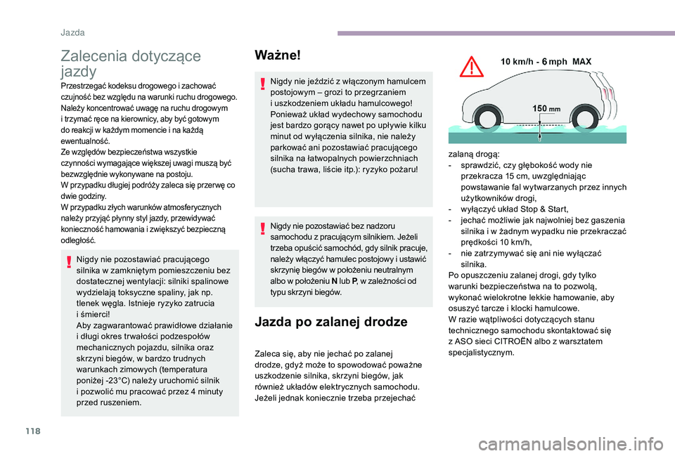CITROEN C3 2019 Instrukcja obsługi (in Polish) 118
Zalecenia dotyczące
jazdy
Przestrzegać kodeksu drogowego i zachować
c zujność bez względu na warunki ruchu drogowego.
Należy koncentrować uwagę na ruchu drogowym
i
trzymać ręce na CITROEN C3 2019 Instrukcja obsługi (in Polish) 118
Zalecenia dotyczące
jazdy
Przestrzegać kodeksu drogowego i zachować
c zujność bez względu na warunki ruchu drogowego.
Należy koncentrować uwagę na ruchu drogowym
i
trzymać ręce na
