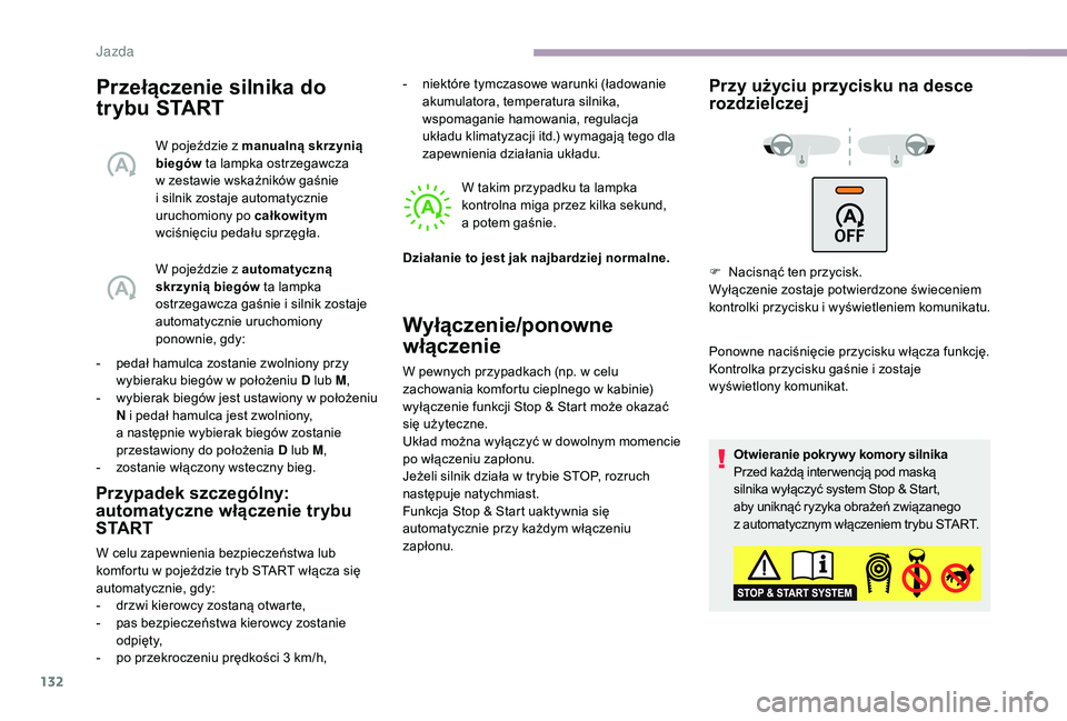 CITROEN C3 2019 Instrukcja obsługi (in Polish) 132
Przełączenie silnika do
trybu START
W pojeździe z manualną skrzynią
b iegów ta lampka ostrzegawcza
w
zestawie wskaźników gaśnie
i
silnik zostaje automatycznie
uruchomiony po ca CITROEN C3 2019 Instrukcja obsługi (in Polish) 132
Przełączenie silnika do
trybu START
W pojeździe z manualną skrzynią
b iegów ta lampka ostrzegawcza
w
zestawie wskaźników gaśnie
i
silnik zostaje automatycznie
uruchomiony po ca