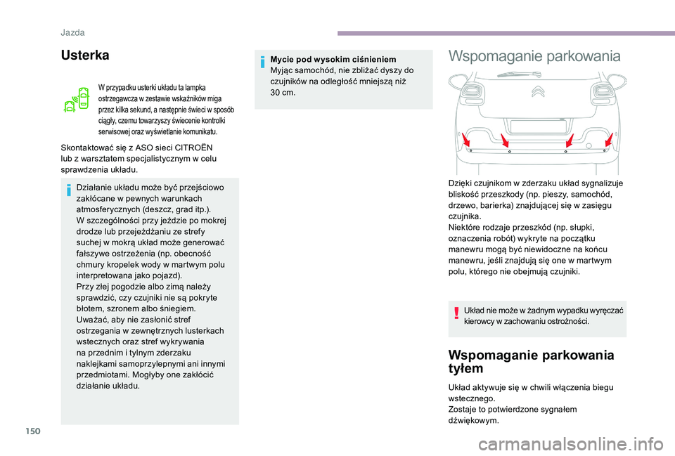 CITROEN C3 2019 Instrukcja obsługi (in Polish) 150
Usterka
W przypadku usterki układu ta lampka
ostrzegawcza w zestawie wskaźników miga
przez kilka sekund, a
następnie świeci w sposób
ciągły, czemu towarzyszy świecenie kontrolki
CITROEN C3 2019 Instrukcja obsługi (in Polish) 150
Usterka
W przypadku usterki układu ta lampka
ostrzegawcza w zestawie wskaźników miga
przez kilka sekund, a
następnie świeci w sposób
ciągły, czemu towarzyszy świecenie kontrolki