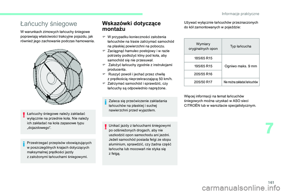 CITROEN C3 2019 Instrukcja obsługi (in Polish) 161
Łańcuchy śniegowe
W warunkach zimowych łańcuchy śniegowe
poprawiają właściwości trakcyjne pojazdu, jak
również jego zachowanie podczas hamowania.Łańcuchy śniegowe należy zakłada CITROEN C3 2019 Instrukcja obsługi (in Polish) 161
Łańcuchy śniegowe
W warunkach zimowych łańcuchy śniegowe
poprawiają właściwości trakcyjne pojazdu, jak
również jego zachowanie podczas hamowania.Łańcuchy śniegowe należy zakłada