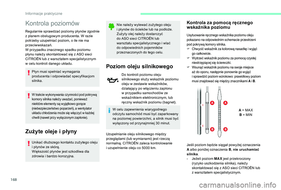 CITROEN C3 2019 Instrukcja obsługi (in Polish) 168
Kontrola poziomów
Regularnie sprawdzać poziomy płynów zgodnie
z planem obsługowym producenta. W razie
potrzeby uzupełniać poziom, o
ile nie ma
przeciwwskazań.
W przypadku znacznego s CITROEN C3 2019 Instrukcja obsługi (in Polish) 168
Kontrola poziomów
Regularnie sprawdzać poziomy płynów zgodnie
z planem obsługowym producenta. W razie
potrzeby uzupełniać poziom, o
ile nie ma
przeciwwskazań.
W przypadku znacznego s