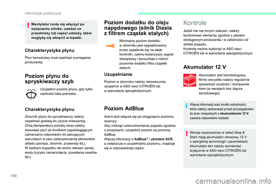 CITROEN C3 2019 Instrukcja obsługi (in Polish) 170
Wentylator może się włączyć po
w yłączeniu silnika: uważać na
przedmioty lub części odzieży, które
mogł yby się wkręcić w łopatki.
Charakterystyka płynu
Płyn hamulcowy musi CITROEN C3 2019 Instrukcja obsługi (in Polish) 170
Wentylator może się włączyć po
w yłączeniu silnika: uważać na
przedmioty lub części odzieży, które
mogł yby się wkręcić w łopatki.
Charakterystyka płynu
Płyn hamulcowy musi