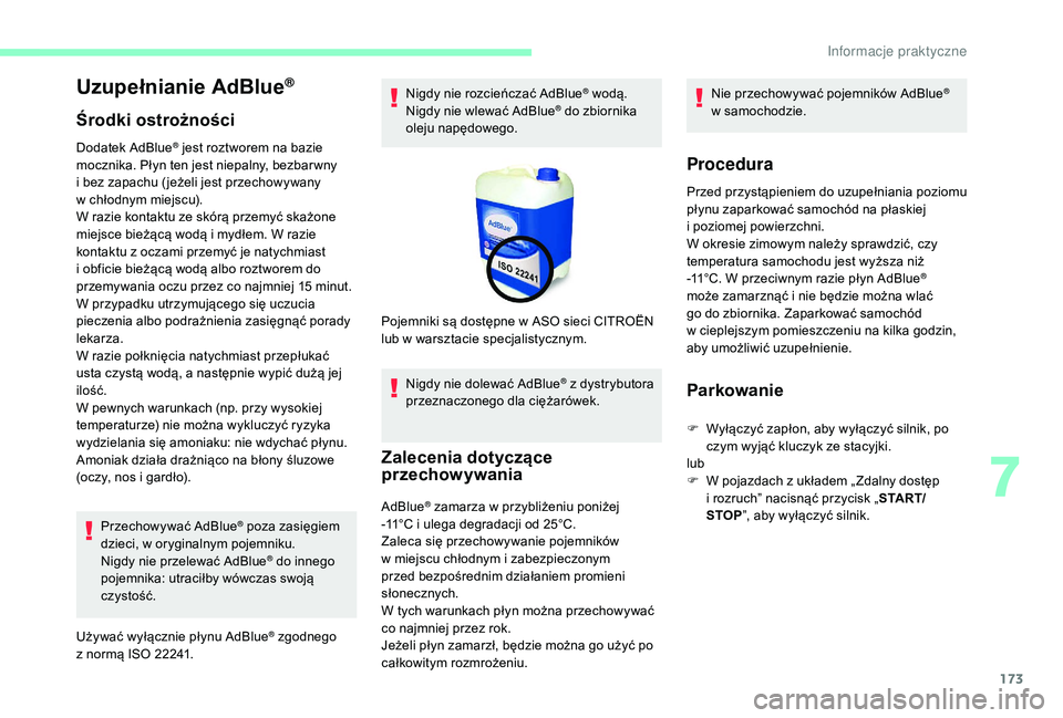 CITROEN C3 2019 Instrukcja obsługi (in Polish) 173
Uzupełnianie AdBlue®
Środki ostrożności
Dodatek AdBlue® jest roztworem na bazie
mocznika. Płyn ten jest niepalny, bezbar wny
i
bez zapachu ( jeżeli jest przechowywany
w
chłodnym mi CITROEN C3 2019 Instrukcja obsługi (in Polish) 173
Uzupełnianie AdBlue®
Środki ostrożności
Dodatek AdBlue® jest roztworem na bazie
mocznika. Płyn ten jest niepalny, bezbar wny
i
bez zapachu ( jeżeli jest przechowywany
w
chłodnym mi