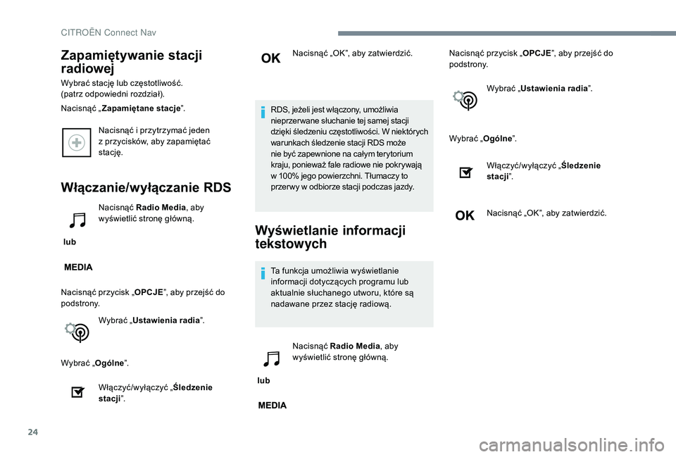 CITROEN C3 2019 Instrukcja obsługi (in Polish) 24
Nacisnąć i przytrzymać jeden
z przycisków, aby zapamiętać
stację.
Włączanie/wyłączanie RDS
lub Nacisnąć Radio Media
, aby
wyświetlić stronę główną.
Nacisnąć przycisk „ CITROEN C3 2019 Instrukcja obsługi (in Polish) 24
Nacisnąć i przytrzymać jeden
z przycisków, aby zapamiętać
stację.
Włączanie/wyłączanie RDS
lub Nacisnąć Radio Media
, aby
wyświetlić stronę główną.
Nacisnąć przycisk „